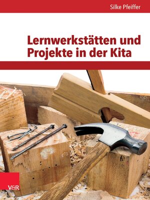 cover image of Lernwerkstätten und Projekte in der Kita